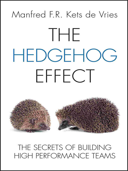 Title details for The Hedgehog Effect by Manfred F. R. Kets de Vries - Available